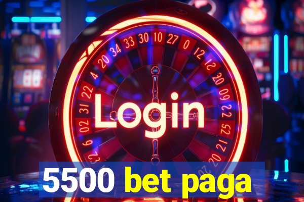 5500 bet paga